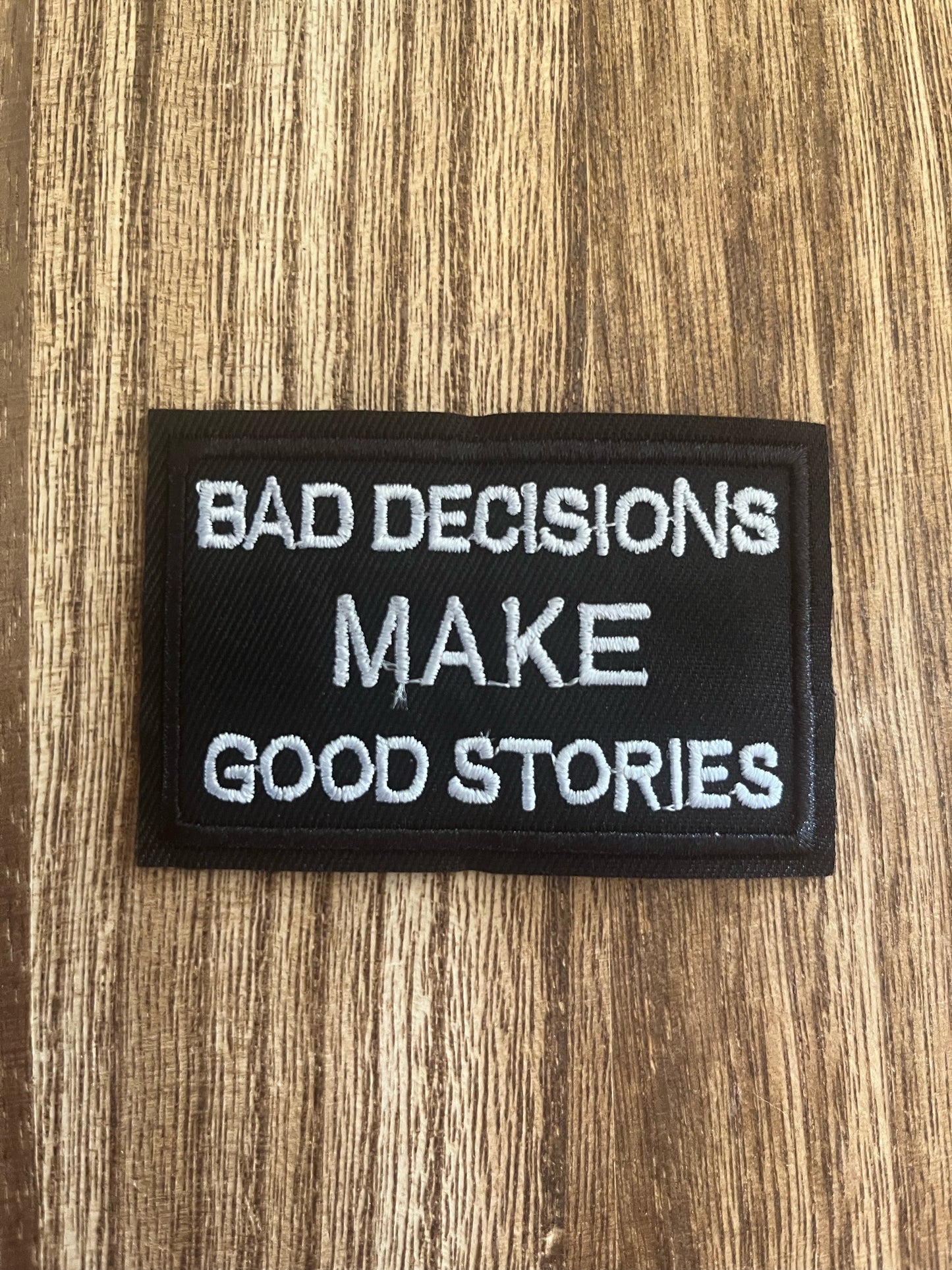 BAD DECISIONS MAKE GOOD STORIES - PATCH