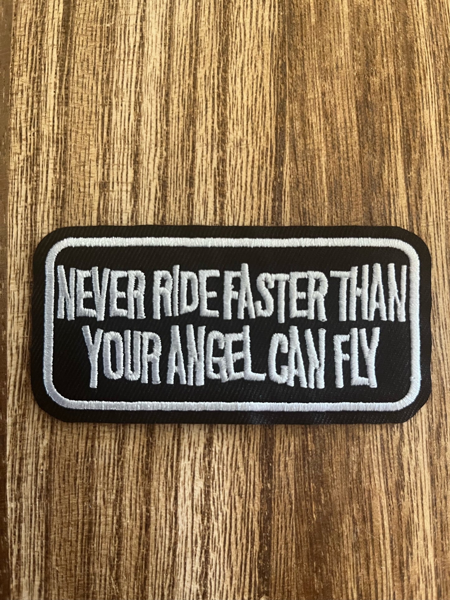 NEVER RIDE FASTER THAN YOUR ANGEL CAN FLY - PATCH