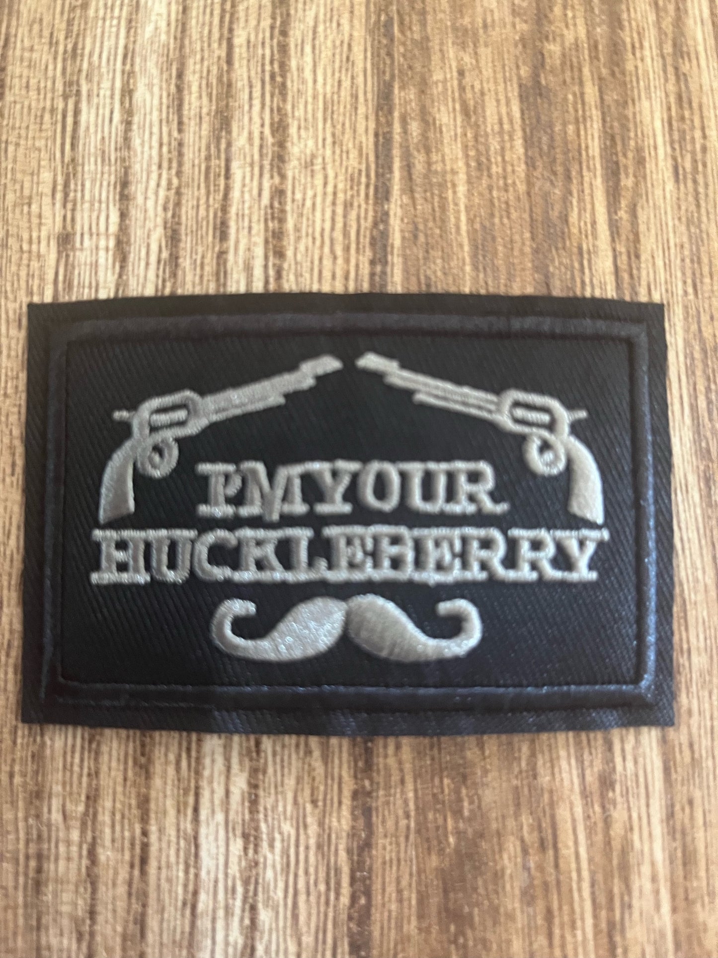 I'M YOUR HUCKLEBERRY - PATCH