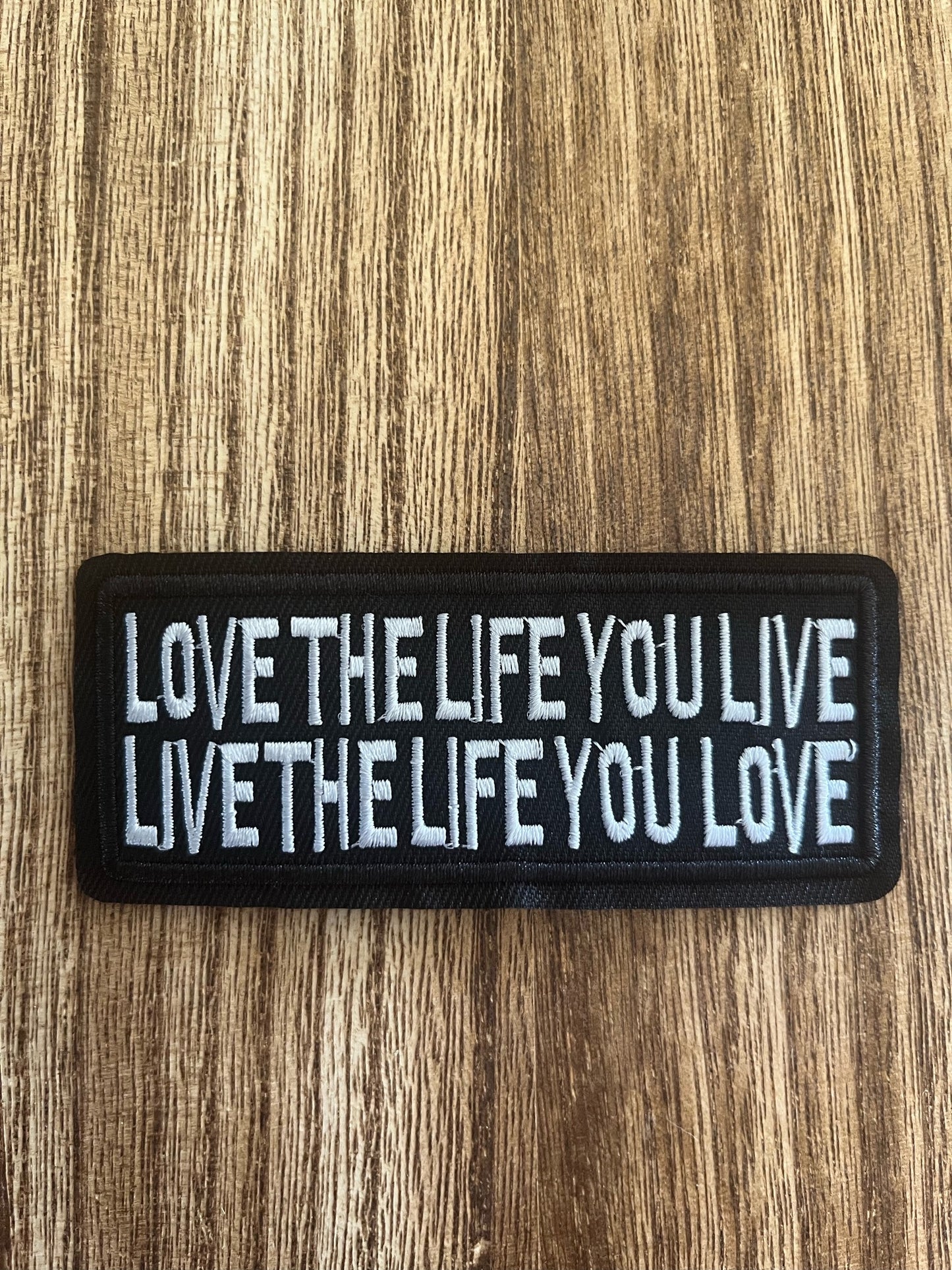 LOVE THE LIFE YOU LIVE - LIVE THE LIFE YOU LOVE - PATCH