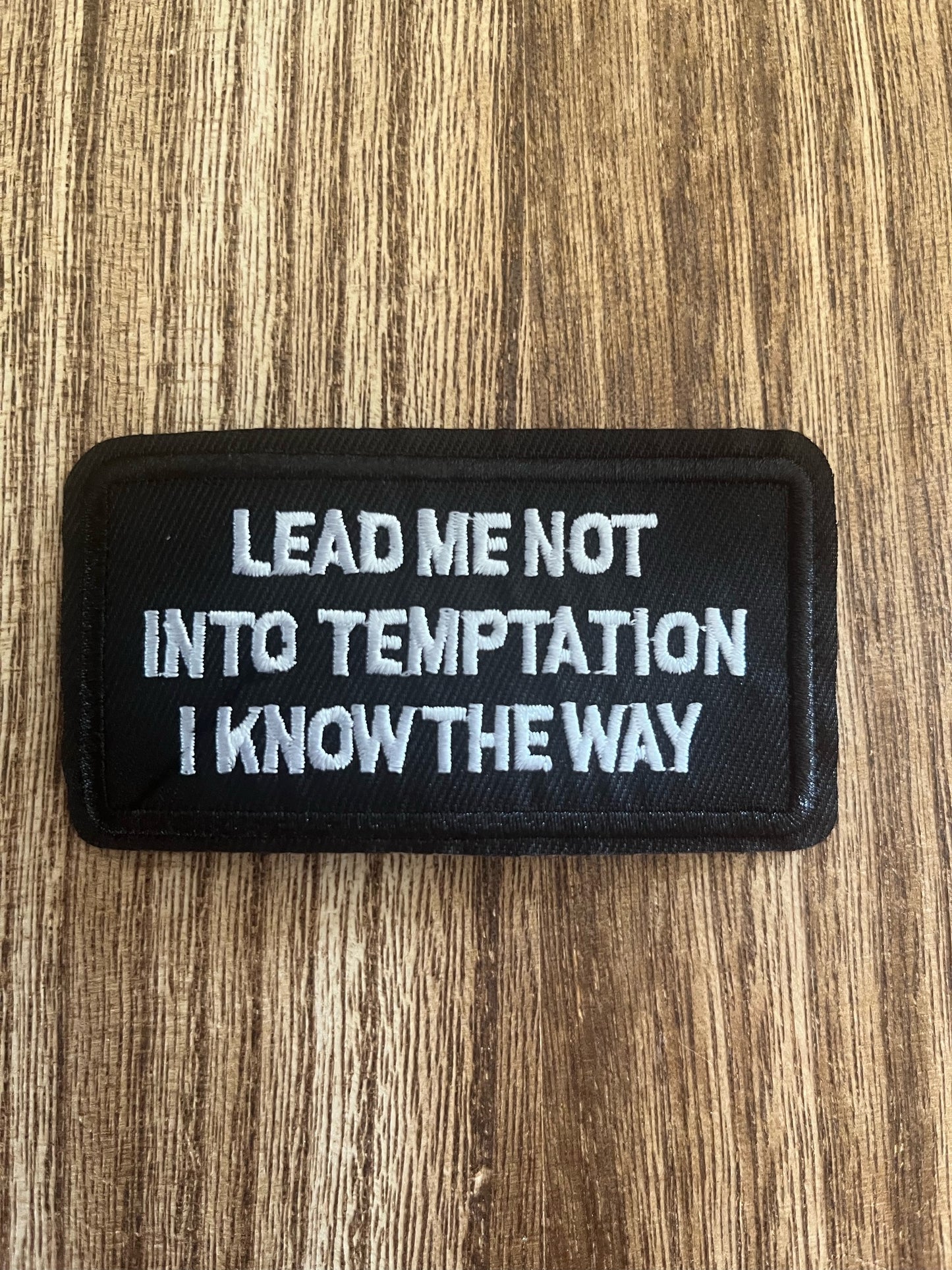 LEAD ME NOT INTO TEMPTATION I KNOW THE WAY - PATCH