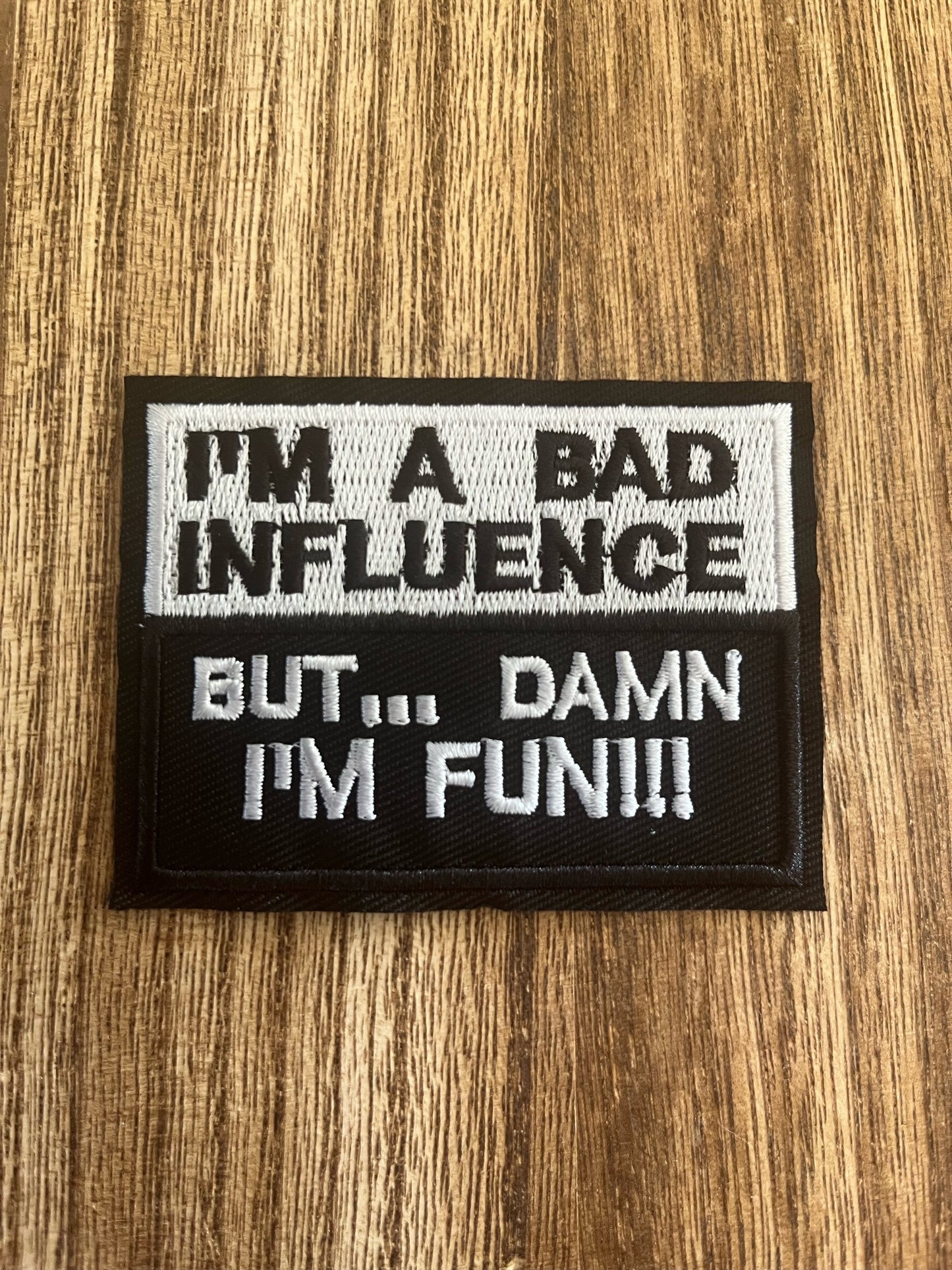 I'M A BAD INFLUENCE BUT... DAMN I'M FUN - PATCH